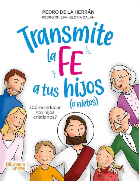 Portada del libro Transmite la fe a tus hijos (o nietos)